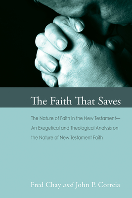 The Faith That Saves - Chay, Fred, and Correia, John P