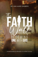 The Faith Walk: Becoming One With God