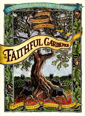 The Faithful Gardener: A Wise Tale about That Which Can Never Die - Estes, Clarissa Pin