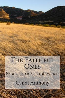 The Faithful Ones: Noah, Joseph, Moses - Anthony, Cyndi C