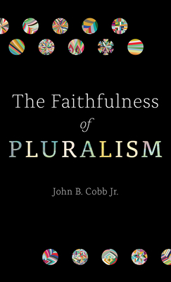 The Faithfulness of Pluralism - Cobb, John B (Editor)