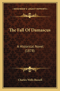 The Fall of Damascus: A Historical Novel (1878)