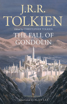 The Fall of Gondolin - Tolkien, J. R. R., and Tolkien, Christopher (Editor)