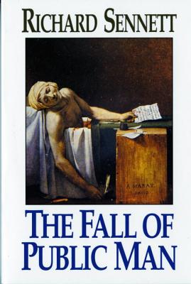 The Fall of Public Man - Sennett, Richard, Professor