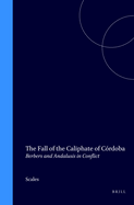 The Fall of the Caliphate of Crdoba: Berbers and Andalusis in Conflict