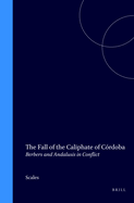 The Fall of the Caliphate of Cordoba: Berbers and Andalusis in Conflict