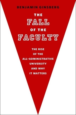 The Fall of the Faculty - Ginsberg, Benjamin