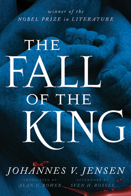 The Fall of the King - Jensen, Johannes V, and Bower, Alan G (Translated by)