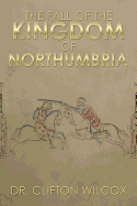 The Fall of the Kingdom of Northumbria