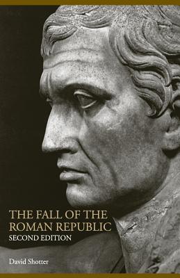 The Fall of the Roman Republic - Shotter, David