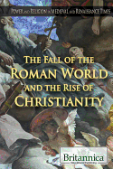 The Fall of the Roman World and the Rise of Christianity