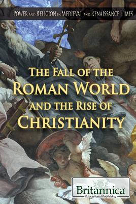 The Fall of the Roman World and the Rise of Christianity - Roscoe, Kelly (Editor)