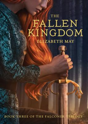 The Fallen Kingdom: Book Three of the Falconer Trilogy (Young Adult Books, Fantasy Novels, Trilogies for Young Adults) - May, Elizabeth