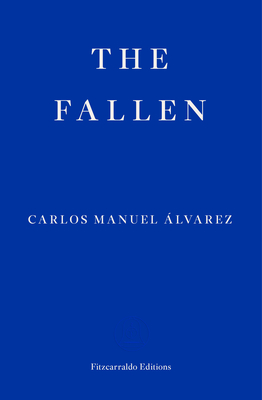 The Fallen - Alvarez, Carlos Manuel, and Wynne, Frank (Translated by)