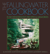 The Fallingwater Cookbook: Elsie Henderson's Recipes and Memories