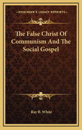 The False Christ of Communism and the Social Gospel