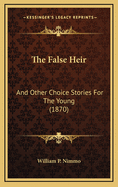 The False Heir: And Other Choice Stories for the Young (1870)