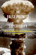 The False Promise of Superiority: The United States and Nuclear Deterrence After the Cold War