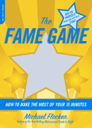 The Fame Game: How to Make the Most of Your 15 Minutes