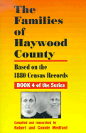 The Families of Haywood County, North Carolina: Based on the 1880 Census Records - Medford, Robert (Compiled by), and Medford, Connie (Compiled by)