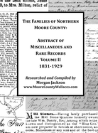 The Families of Northern Moore County - Abstract of Miscellaneous and Rare Records, Volume II