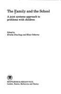 The Family and the School: A Joint Systems Approach to Problems with Children