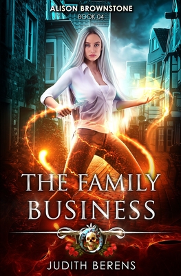 The Family Business: An Urban Fantasy Action Adventure - Carr, Martha, and Anderle, Michael, and Berens, Judith