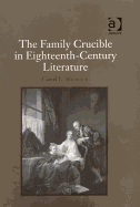 The Family Crucible in Eighteenth-Century Literature