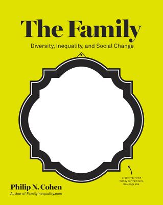 The Family: Diversity, Inequality, and Social Change - Cohen, Philip N