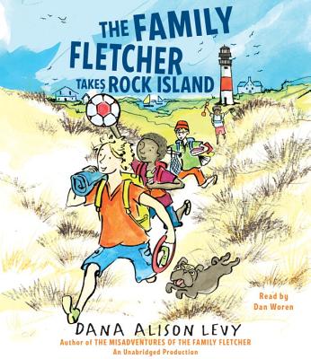 The Family Fletcher Takes Rock Island - Levy, Dana Alison, and Woren, Dan (Read by)