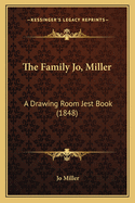 The Family Jo, Miller: A Drawing Room Jest Book (1848)