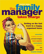 The Family Manager Takes Charge: Getting on the Fast Track to a Happy, Organised Home - Peel, Kathy