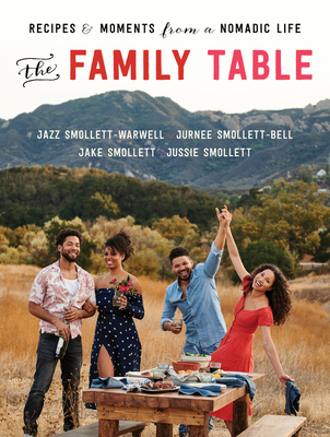 The Family Table: Recipes and Moments from a Nomadic Life - Smollett-Warwell, Jazz, and Smollett, Jake, and Smollett-Bell, Jurnee