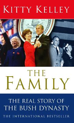 The Family: The Real Story Of The Bush Dynasty - Kelley, Kitty