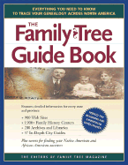 The Family Tree Guide Book: Everything You Need to Know to Trace Your Genealogy Across North America