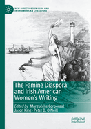 The Famine Diaspora and Irish American Women's Writing