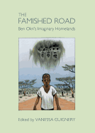 The Famished Road: Ben Okri's Imaginary Homelands