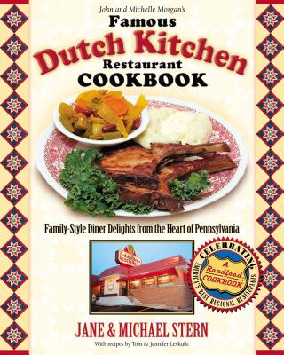 The Famous Dutch Kitchen Restaurant Cookbook: Family-Style Diner Delights from the Heart of Pennsylvania - Stern, Jane, and Stern, Michael, and Thomas Nelson Publishers