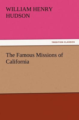 The Famous Missions of California - Hudson, William Henry