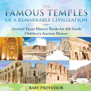 The Famous Temples of a Remarkable Civilization - Ancient Egypt History Books for 4th Grade Children's Ancient History