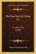 The Fan-Qui in China V1: In 1836-1837 (1838)