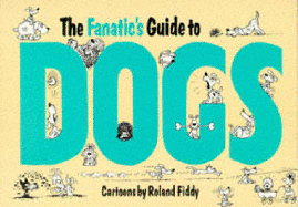 The Fanatic's Guide to Dogs