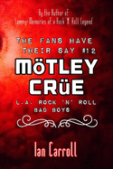 The Fans Have Their Say #12 Mtley Cre: L.A. Rock 'n' Roll Bad Boys