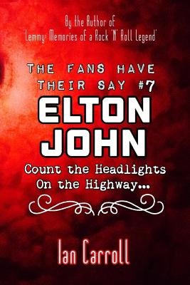 The Fans Have Their Say #7 Elton John: Count the Headlights on the Highway... - Carroll, Ian