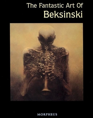 The Fantastic Art of Beksinski - Beksinski, Zdzilsaw