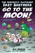 The Fantastic Flatulent Fart Brothers Go to the Moon! 2017: A Spaced Out Adventure That Truly Stinks; UK edition
