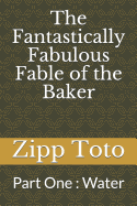 The Fantastically Fabulous Fable of the Baker: Part One: Water