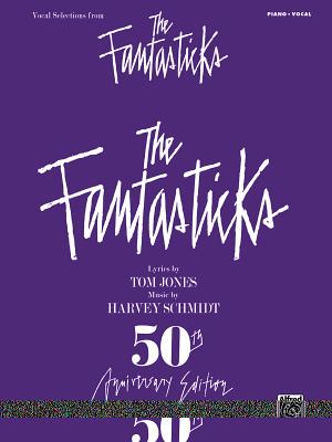 The Fantasticks (Vocal Selections): Piano/Vocal - Jones, Tom, and Schmidt, Harvey