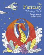 The Fantasy Coloring Book: Enjoy a Magical Wonder World