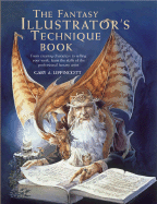 The Fantasy Illustrator's Technique Book - Lippincott, Gary A